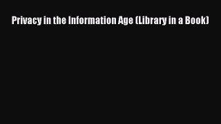 [PDF Download] Privacy in the Information Age (Library in a Book) [PDF] Online
