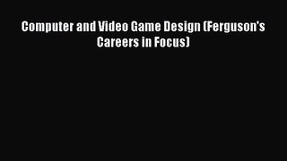 [PDF Download] Computer and Video Game Design (Ferguson's Careers in Focus) [PDF] Full Ebook