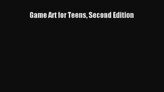 [PDF Download] Game Art for Teens Second Edition [Download] Online