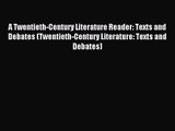 A Twentieth-Century Literature Reader: Texts and Debates (Twentieth-Century Literature: Texts