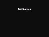 [PDF Download] Eero Saarinen [Read] Online
