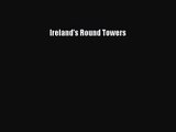 [PDF Download] Ireland's Round Towers [Download] Full Ebook
