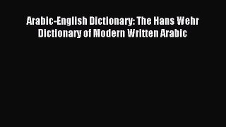 [PDF Download] Arabic-English Dictionary: The Hans Wehr Dictionary of Modern Written Arabic
