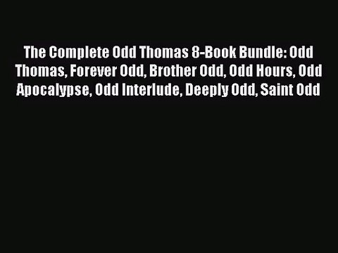 [PDF Download] The Complete Odd Thomas 8-Book Bundle: Odd Thomas Forever Odd Brother Odd Odd
