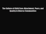 Download The Culture of Child Care: Attachment Peers and Quality in Diverse Communities Ebook