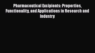 [PDF Download] Pharmaceutical Excipients: Properties Functionality and Applications in Research