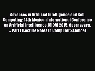 [PDF Download] Advances in Artificial Intelligence and Soft Computing: 14th Mexican International