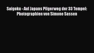 [PDF Download] Saigoku - Auf Japans Pilgerweg der 33 Tempel: Photographien von Simone Sassen