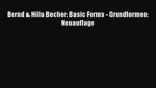 [PDF Download] Bernd & Hilla Becher: Basic Forms - Grundformen: Neuauflage [Download] Full