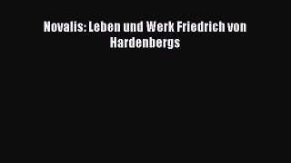 [PDF Download] Novalis: Leben und Werk Friedrich von Hardenbergs [Download] Online