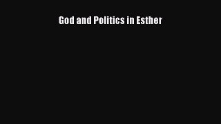 [PDF Download] God and Politics in Esther [Read] Online