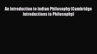 [PDF Download] An Introduction to Indian Philosophy (Cambridge Introductions to Philosophy)