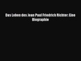 [PDF Download] Das Leben des Jean Paul Friedrich Richter: Eine Biographie [Read] Online
