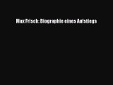 [PDF Download] Max Frisch: Biographie eines Aufstiegs [PDF] Online