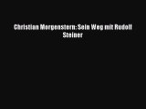 [PDF Download] Christian Morgenstern: Sein Weg mit Rudolf Steiner [Download] Online