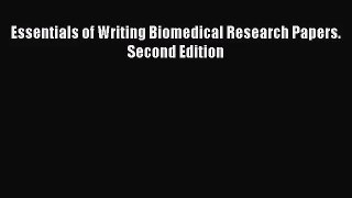 [PDF Download] Essentials of Writing Biomedical Research Papers. Second Edition [Download]