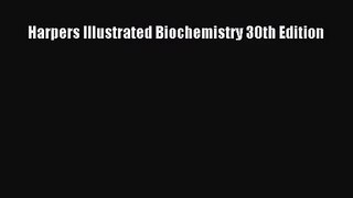 [PDF Download] Harpers Illustrated Biochemistry 30th Edition [Download] Online