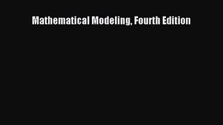 [PDF Download] Mathematical Modeling Fourth Edition [PDF] Full Ebook