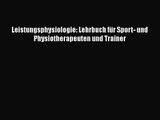 Download Leistungsphysiologie: Lehrbuch für Sport- und Physiotherapeuten und Trainer Ebook
