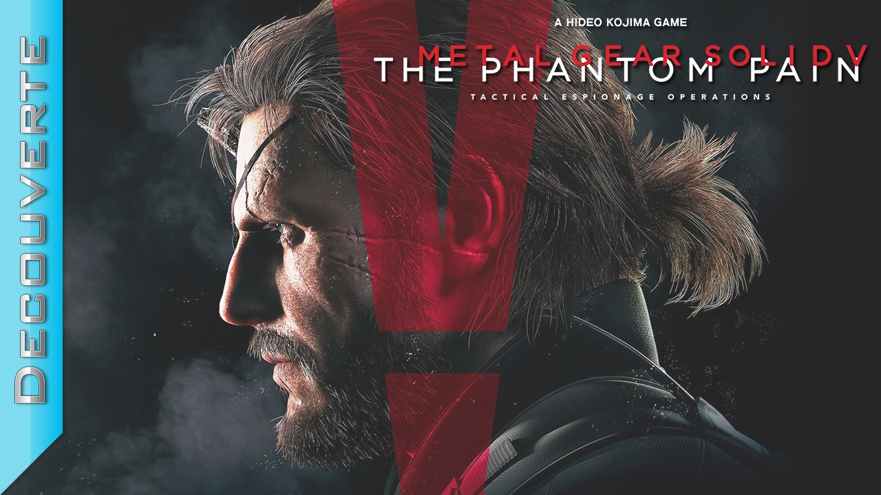 Découverte | Metal Gear Solid V : The Phantom Pain