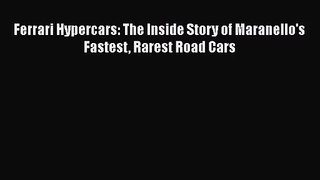 [PDF Download] Ferrari Hypercars: The Inside Story of Maranello's Fastest Rarest Road Cars