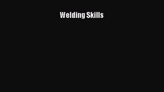[PDF Download] Welding Skills [Read] Online