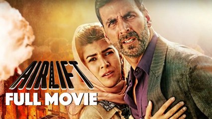 Airlift Full Hindi Movie 2016 Akshay Kumar