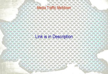 Media Traffic Meltdown Review - Free Download