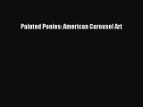 [PDF Download] Painted Ponies: American Carousel Art [Read] Full Ebook