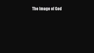 [PDF Download] The Image of God [PDF] Full Ebook