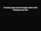 [PDF Download] The Dalai Lama's Secret Temple: Tantric Wall Paintings from Tibet [PDF] Full