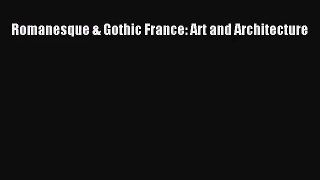 [PDF Download] Romanesque & Gothic France: Art and Architecture [Download] Online