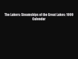 PDF Download - The Lakers: Steamships of the Great Lakes: 1999 Calendar Download Online