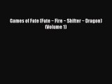 [PDF Download] Games of Fate (Fate ~ Fire ~ Shifter ~ Dragon) (Volume 1) [Read] Online