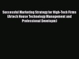 Read Successful Marketing Strategy for High-Tech Firms (Artech House Technology Management