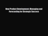 Download New Product Development: Managing and Forecasting for Strategic Success PDF Online