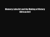 [PDF Download] Memory: Luba Art and the Making of History (African Art) [PDF] Full Ebook