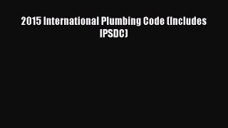 [PDF Download] 2015 International Plumbing Code (Includes IPSDC) [Download] Full Ebook