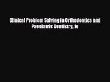PDF Download Clinical Problem Solving in Orthodontics and Paediatric Dentistry 1e Download