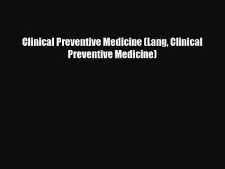 PDF Download Clinical Preventive Medicine (Lang Clinical Preventive Medicine) PDF Online