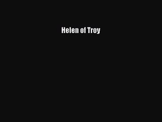 [PDF Download] Helen of Troy [PDF] Full Ebook