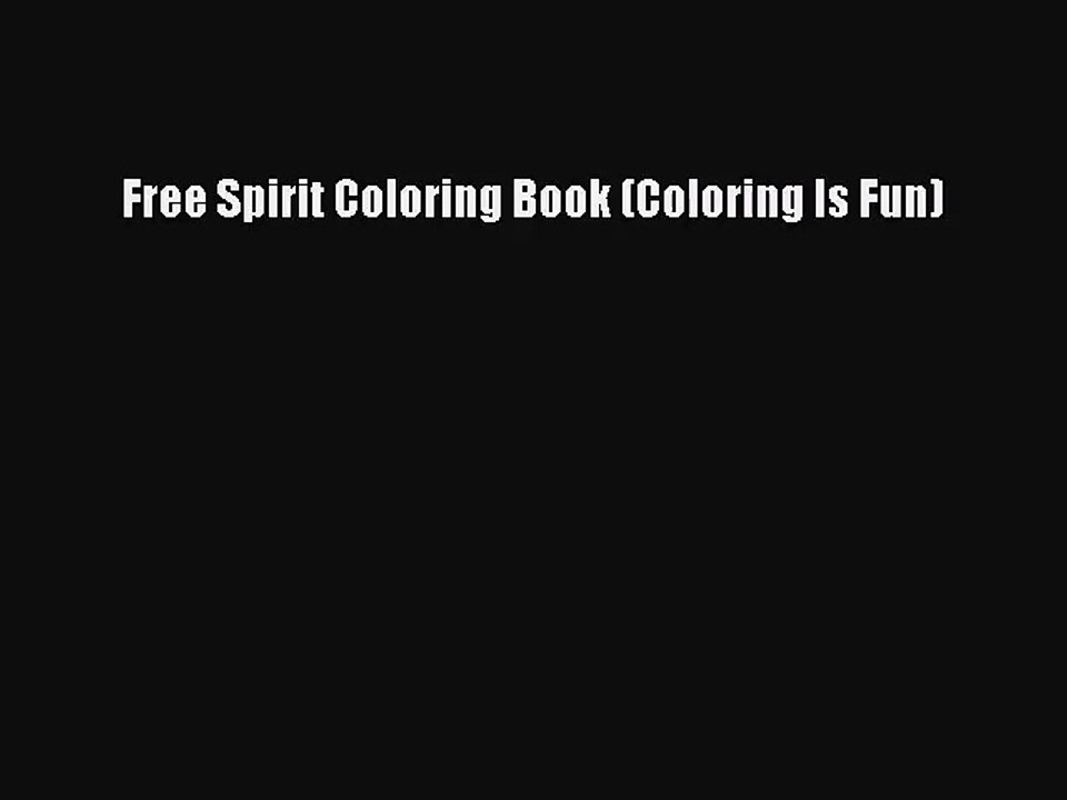 [PDF Download] Free Spirit Coloring Book (Coloring Is Fun) [Read] Online