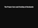 [PDF Download] The Proper Care and Feeding of Husbands [Download] Online