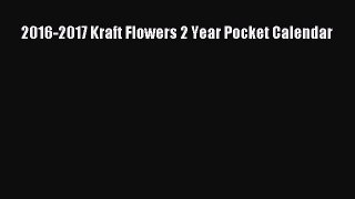 [PDF Download] 2016-2017 Kraft Flowers 2 Year Pocket Calendar [PDF] Online
