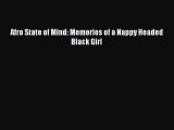 [PDF Download] Afro State of Mind: Memories of a Nappy Headed Black Girl [PDF] Full Ebook