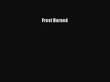 [PDF Download] Frost Burned [Download] Online