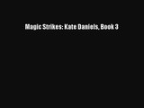 [PDF Download] Magic Strikes: Kate Daniels Book 3 [Read] Full Ebook