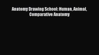 [PDF Download] Anatomy Drawing School: Human Animal Comparative Anatomy [Read] Online