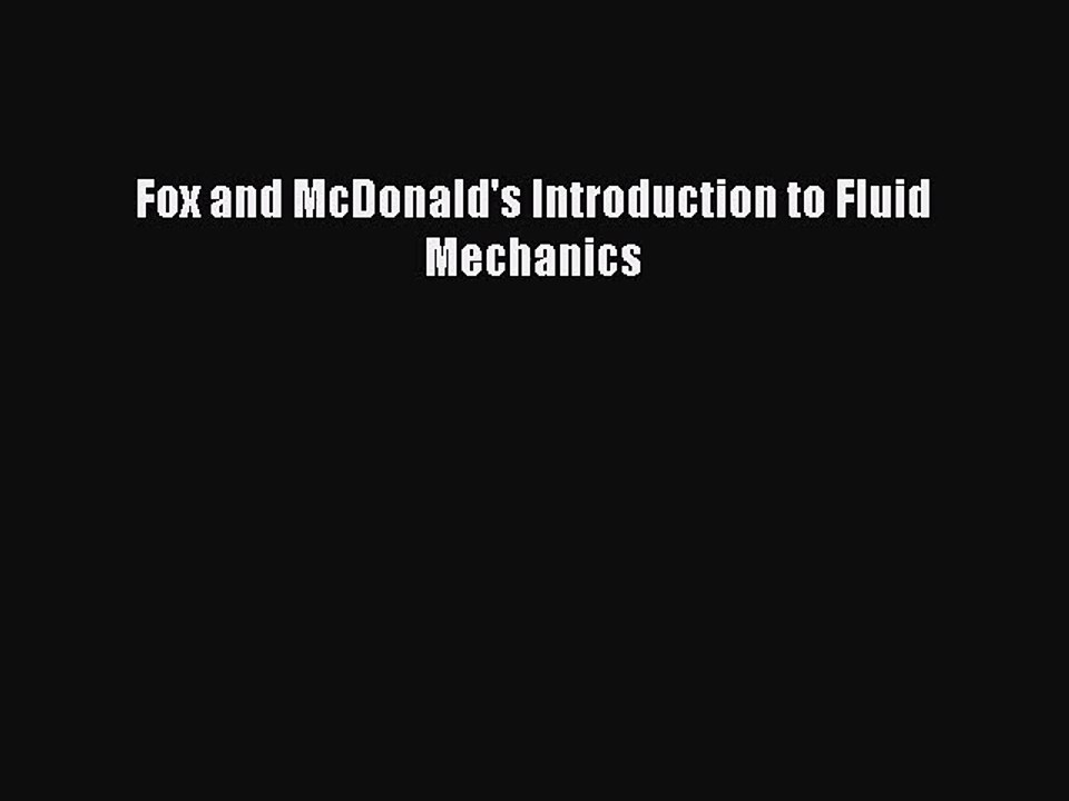 [PDF Download] Fox and McDonald's Introduction to Fluid Mechanics [PDF] Full Ebook