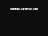 [PDF Download] Tiger Magic (Shifters Unbound) [PDF] Full Ebook